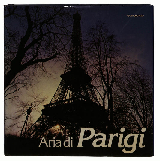 EBOND Aria Di Parigi Roland Auguet Euroclub 1979 Libro LI029303