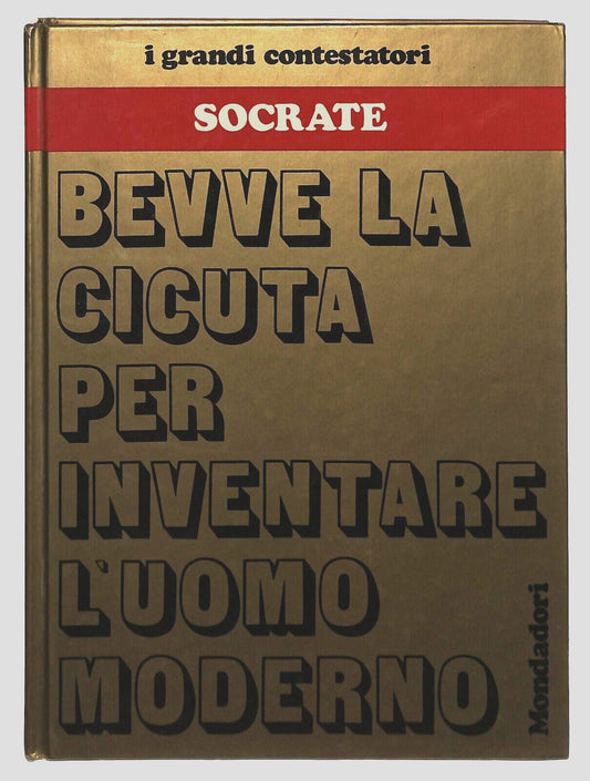 EBOND Socrate Bevve La Cicuta Per Inventare L'uomo Moderno 1973 Libro LI029662