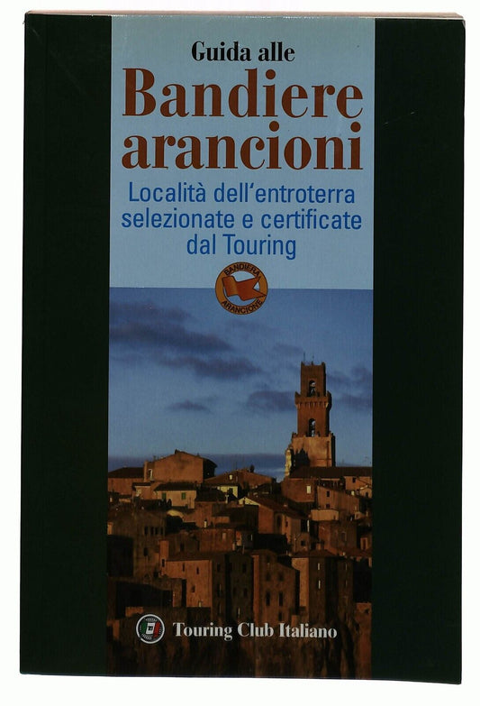 EBOND Guida Alle Bandiere Arancioni Touring Club Italiano 2005 Libro LI029952