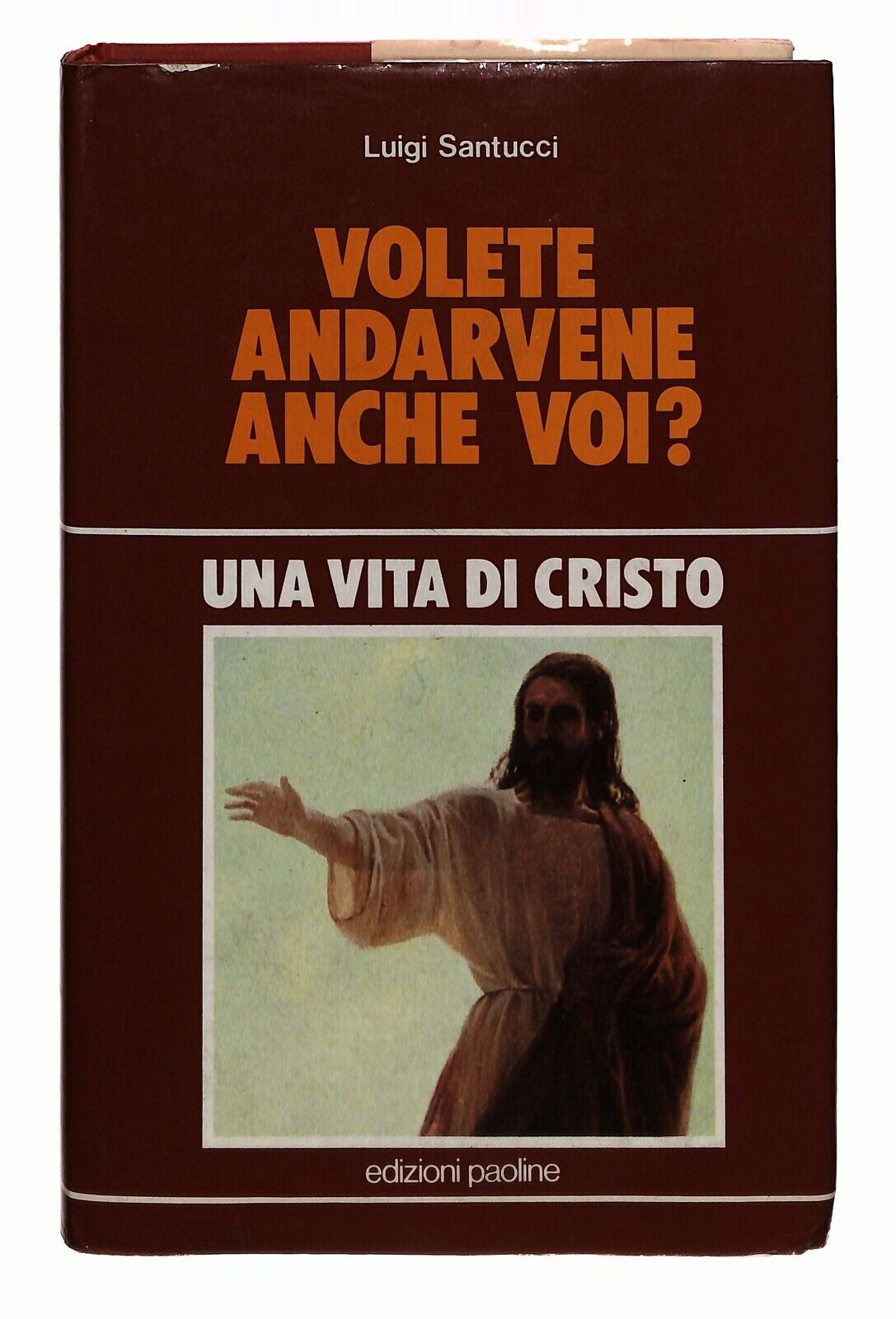 EBOND Una Vita Di Cristo Volete Andarvene Anche Voi? 1987 Libro LI030109