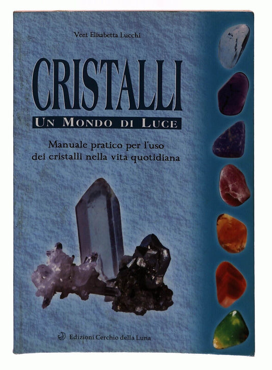 EBOND Cristalli. Un Mondo Di Luce Manuale Pratico Per L'uso 2005 Libro LI030517