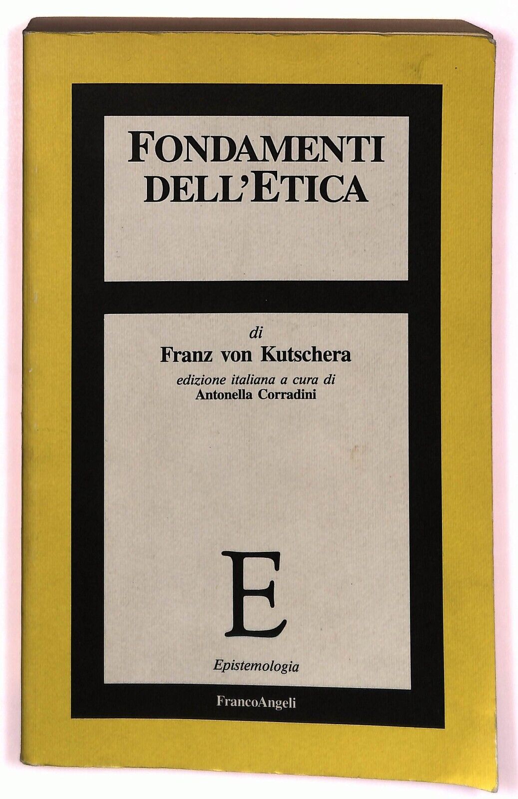 EBOND Fondamenti Dell'etica F.v.kutscera Franco Angeli 1991 Libro LI030711