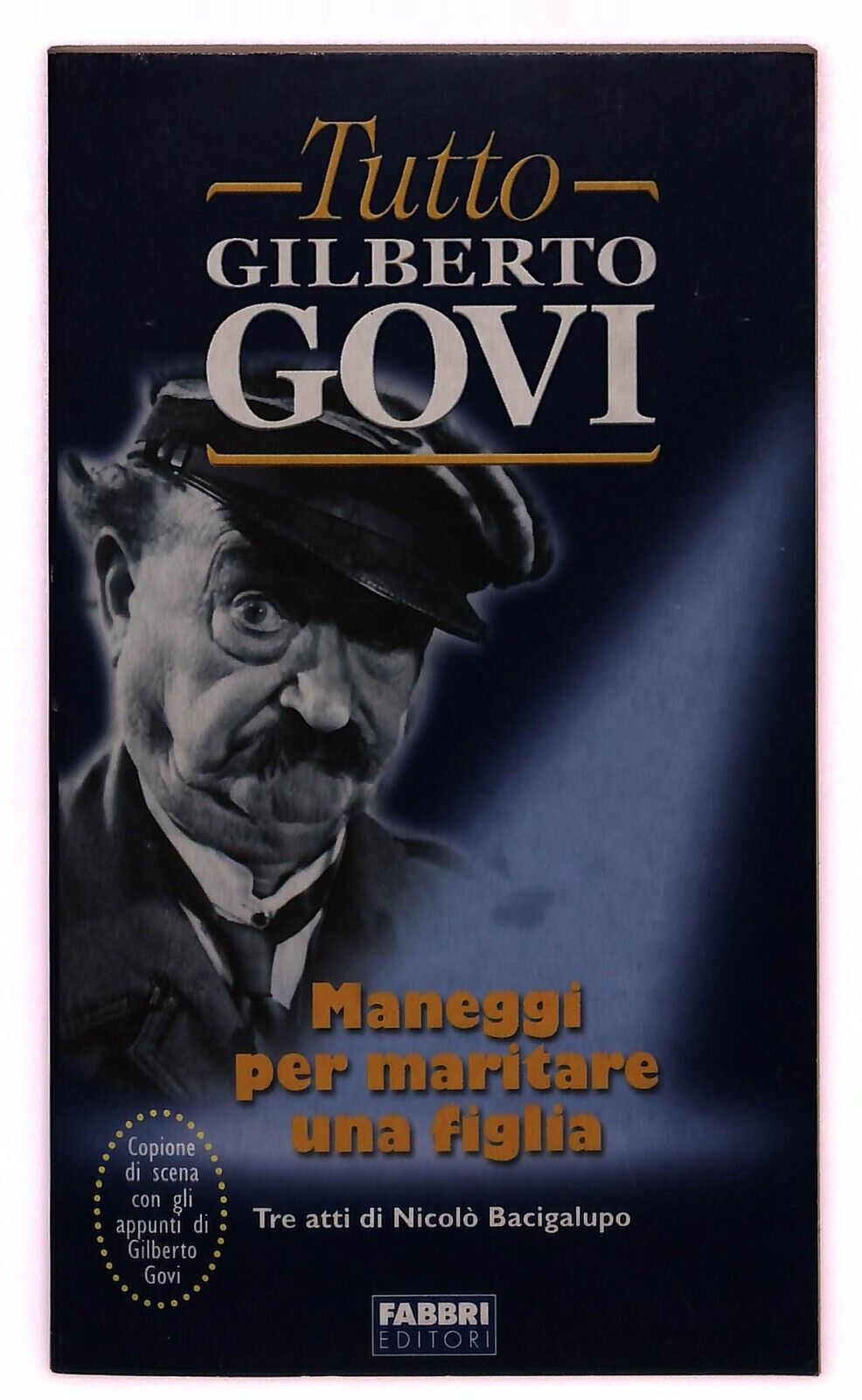 EBOND Tutto Gilberto Govi Maneggi Per Maritare Una Figlia Fabbri Libro LI030716