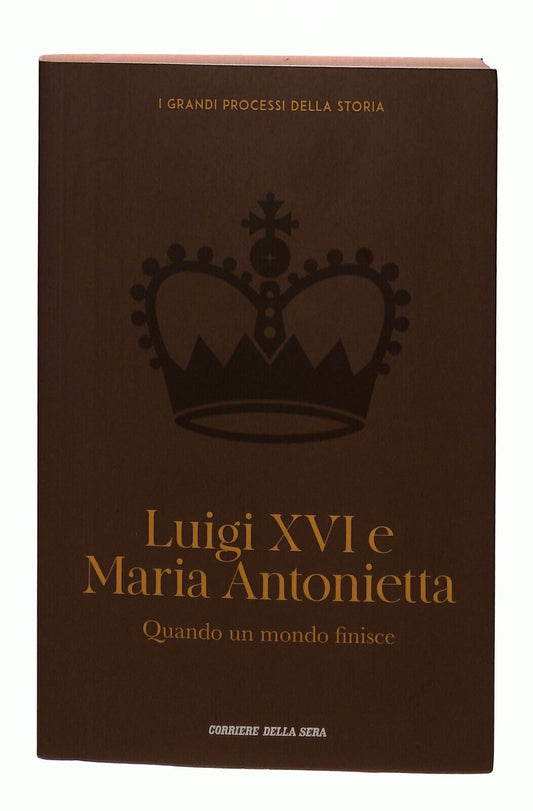EBOND Luigi Xvi e Maria Antonietta F. Danovi Corriere Sera 2019 Libro LI030763