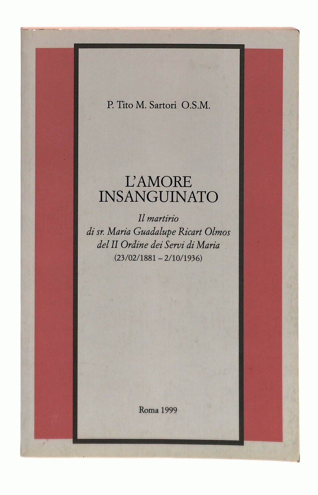 EBOND L'amore Insanguinato Il Martirio P. Tito M. Sartori 1999 Libro LI030766