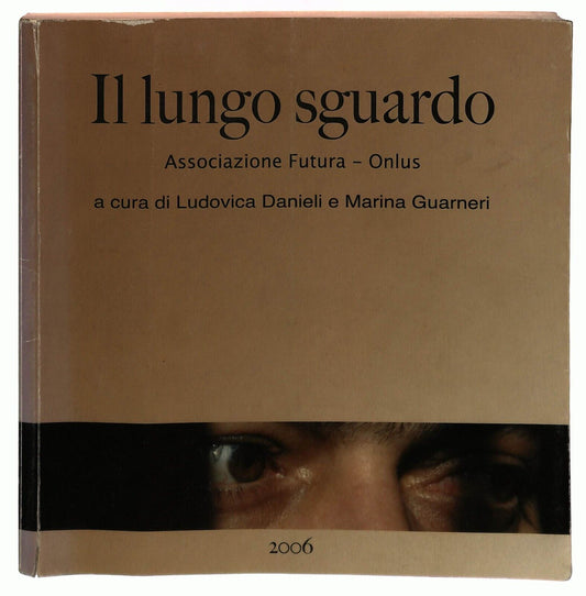 EBOND Il Lungo Sguardo Associazione Futura Onlus 2006 Libro LI030773