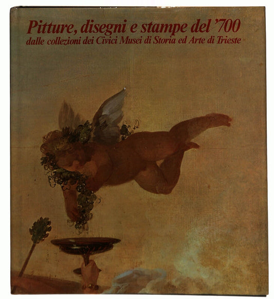 EBOND Pitture, Disegni e Sampe Del '700 Museo Trieste Electa Libro LI030854