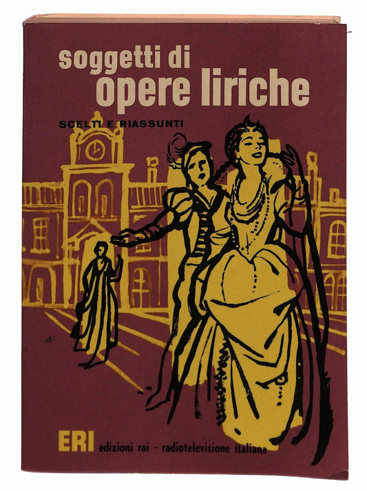 EBOND Soggetti Di Opere Liriche Scelti e Riassunti Vol.1 Eri 1959 Libro LI031001