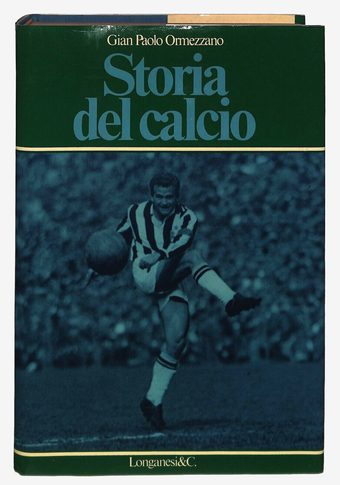 EBOND Storia Del Calcio G.p. Ormezzano Longanesi 1978 Libro LI031151
