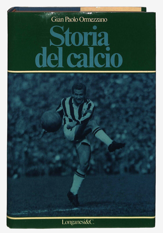 EBOND Storia Del Calcio G.p. Ormezzano Longanesi 1978 Libro LI031151
