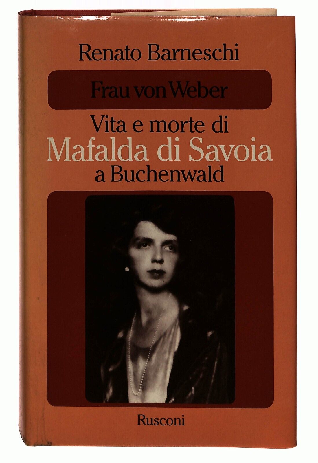 EBOND Mafalda Di Savoia Frau Von Weber Barneschi Rusconi 1982 Libro LI031153