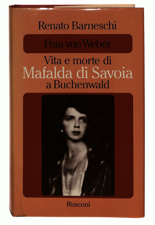 EBOND Mafalda Di Savoia Frau Von Weber Barneschi Rusconi 1982 Libro LI031153
