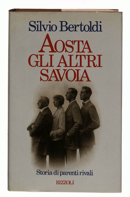 EBOND Aosta Gli Altri Savoia Silvio Bertoldi Rizzoli 1987 Libro LI031304