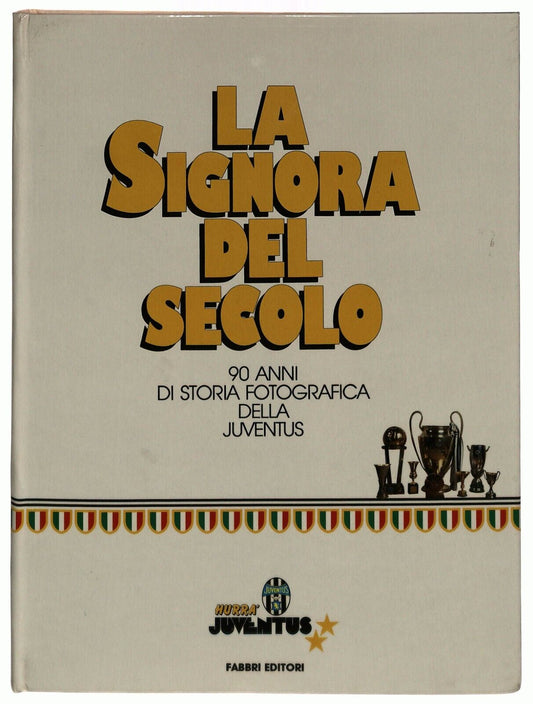 EBOND La Signora Del Secolo 90 Anni Di Storia Juventus Fabbri 199 Libro LI031508