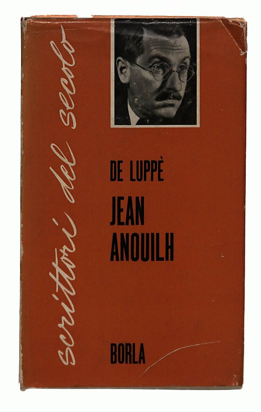 EBOND Scrittori Del Secolo Jean Anouilh De Luppe Borla 1966 Libro LI031770
