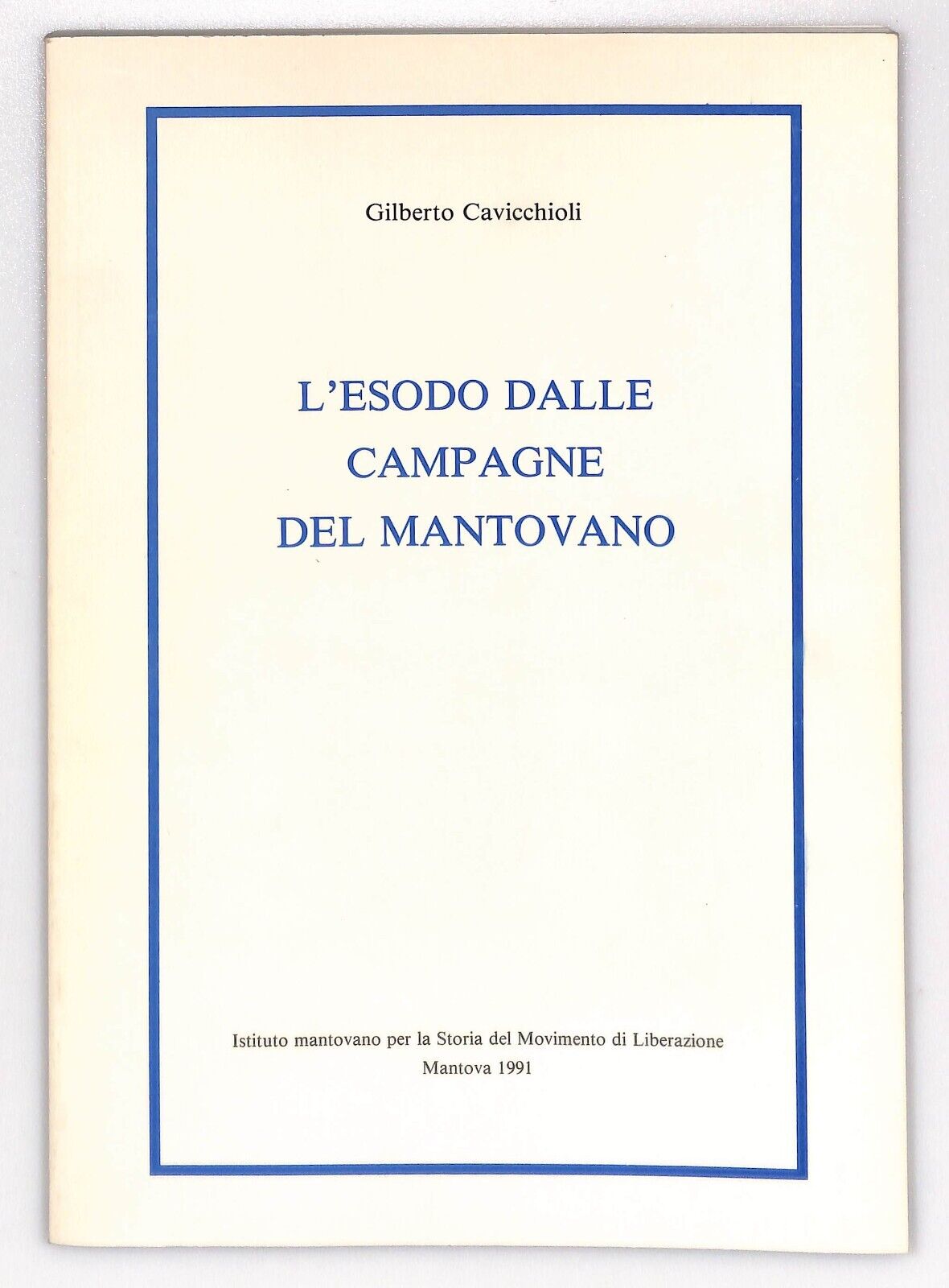 EBOND L'esodo Dalle Campagne Del Mantovano G. Cavicchioli 1991 Libro LI032053