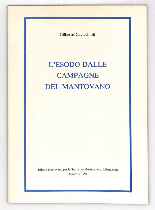 EBOND L'esodo Dalle Campagne Del Mantovano G. Cavicchioli 1991 Libro LI032053
