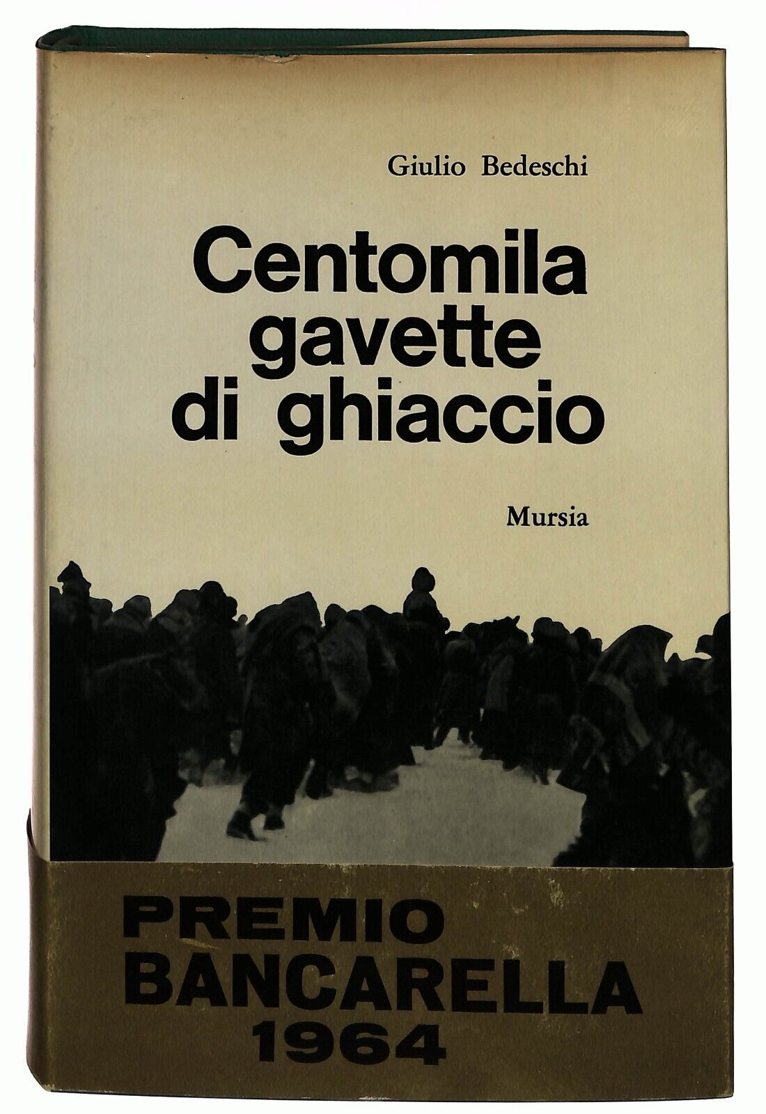 EBOND Centomila Gavette Di Ghiaccio Giulio Bedeschi Mursia 1965 Libro LI032503