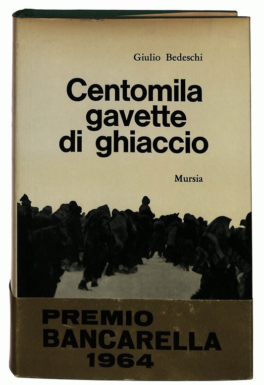 EBOND Centomila Gavette Di Ghiaccio Giulio Bedeschi Mursia 1965 Libro LI032503