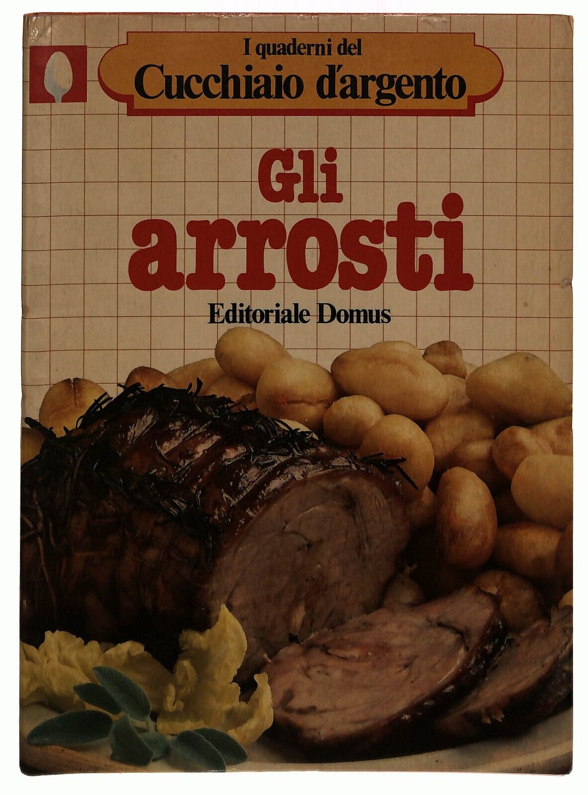 EBOND Gli Arrosti I Quaderni Del Cucchiaio D'argento Domus Libro LI032767