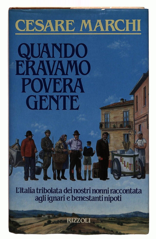 EBOND Quando Eravamo Povera Gente - Cesare Marchi Rizzoli 1988 Libro LI032806