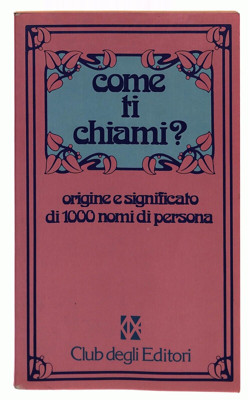 EBOND Come Ti Chiami Origine e Significato Di 1000 Nomi Club 1979 Libro LI032818