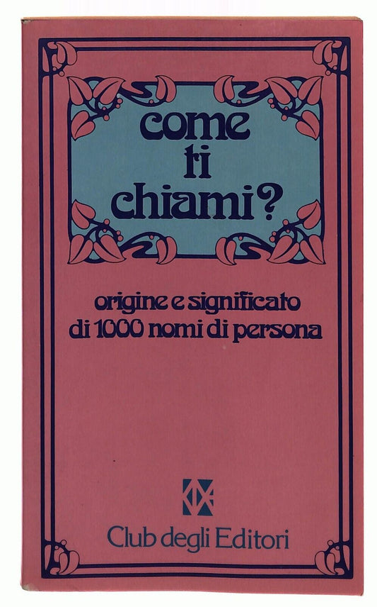 EBOND Come Ti Chiami Origine e Significato Di 1000 Nomi Club 1979 Libro LI032818