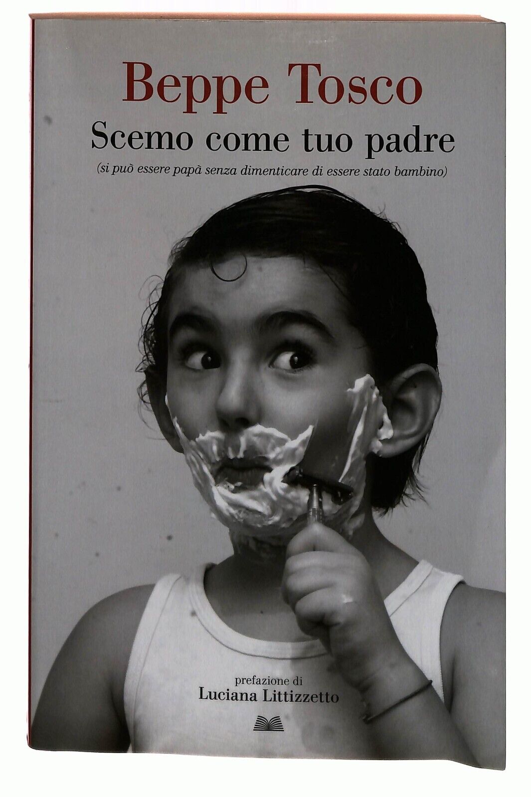 EBOND Scemo Come Tuo Padre Beppe Tosco Mondolibri 2014 Libro LI032909