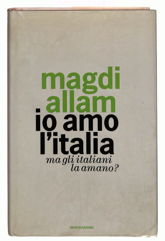EBOND Io Amo L'italia Ma Gli Italiani La Amano? Magdi Allam 2006 Libro LI032955