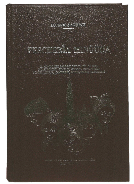 EBOND Pescheria Minuuda L. Dacquati Edi. Lo Sport Cremonese 1981 Libro LI033009