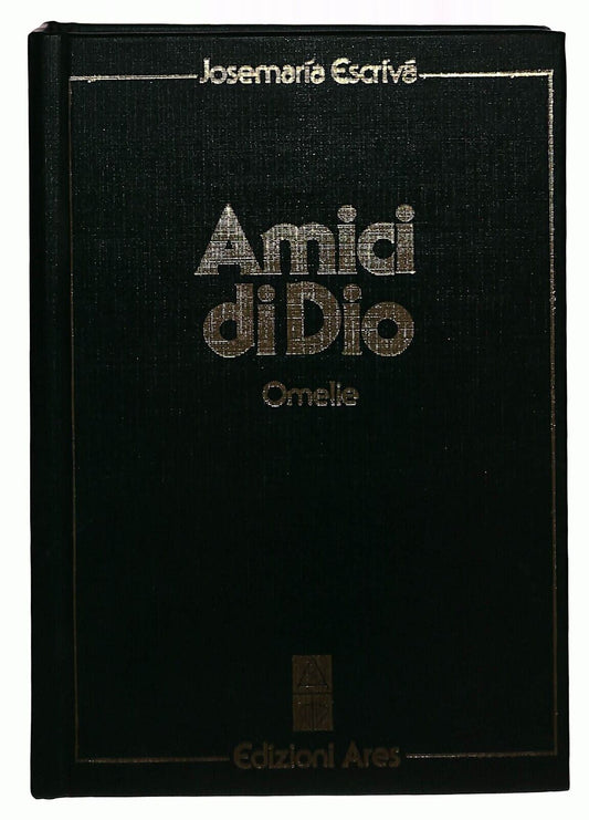 EBOND Amici Di Dio. Omelie Josemaria Escriva Edizioni Ares 1988 Libro LI033068