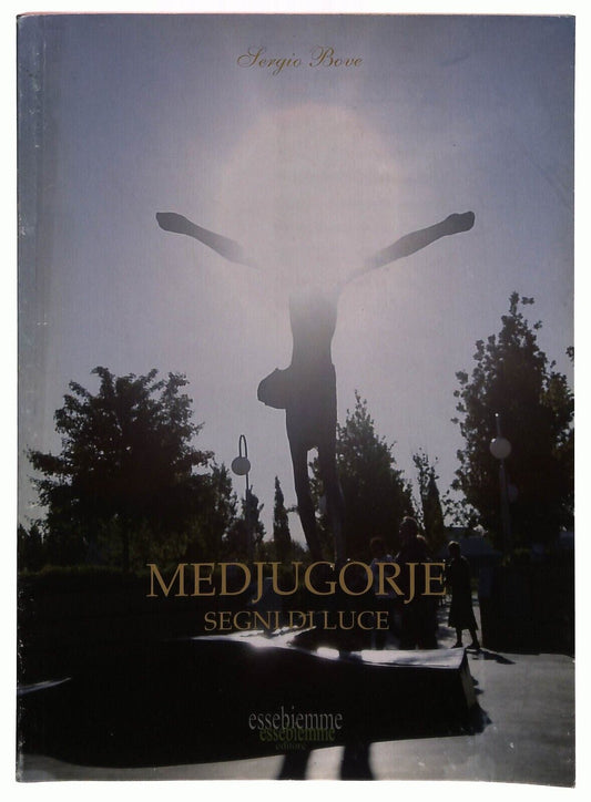 EBOND Medjugorie Segni Di Luce Di Sergio Bove Libro LI033197