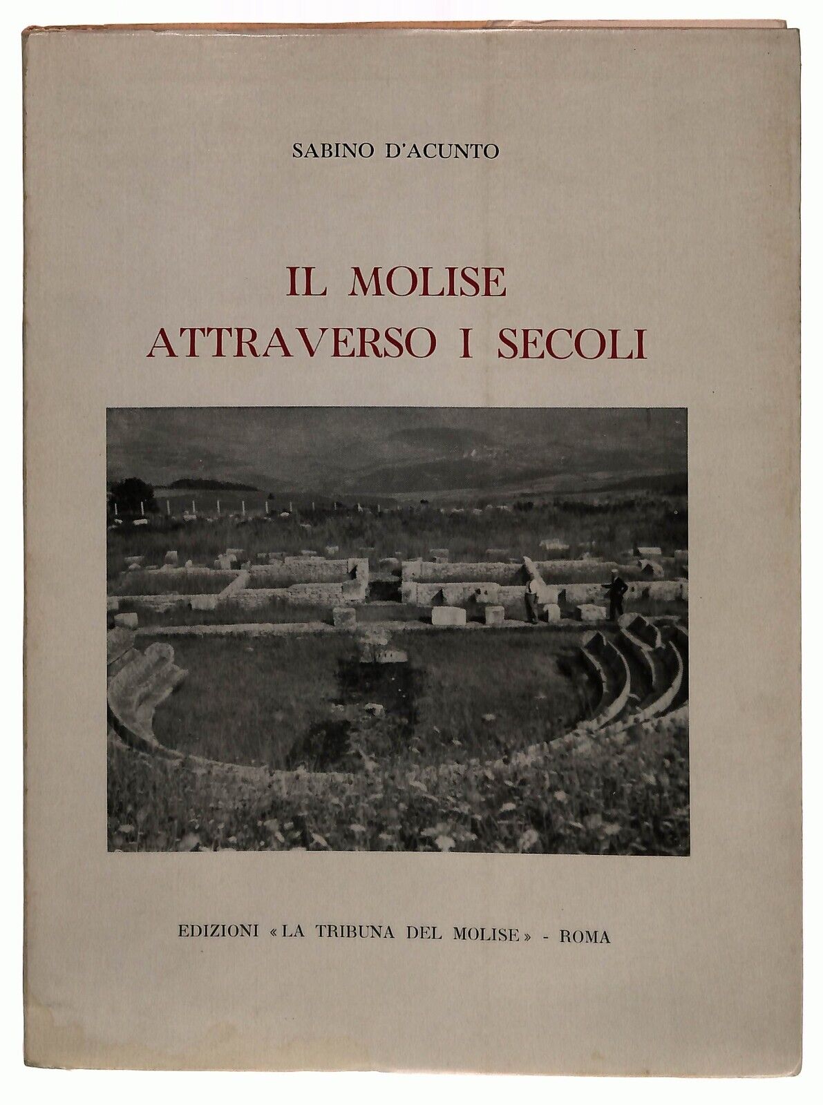 EBOND Il Molise Attraverso i Secoli Sabino D'acunto 1969 Libro LI033214