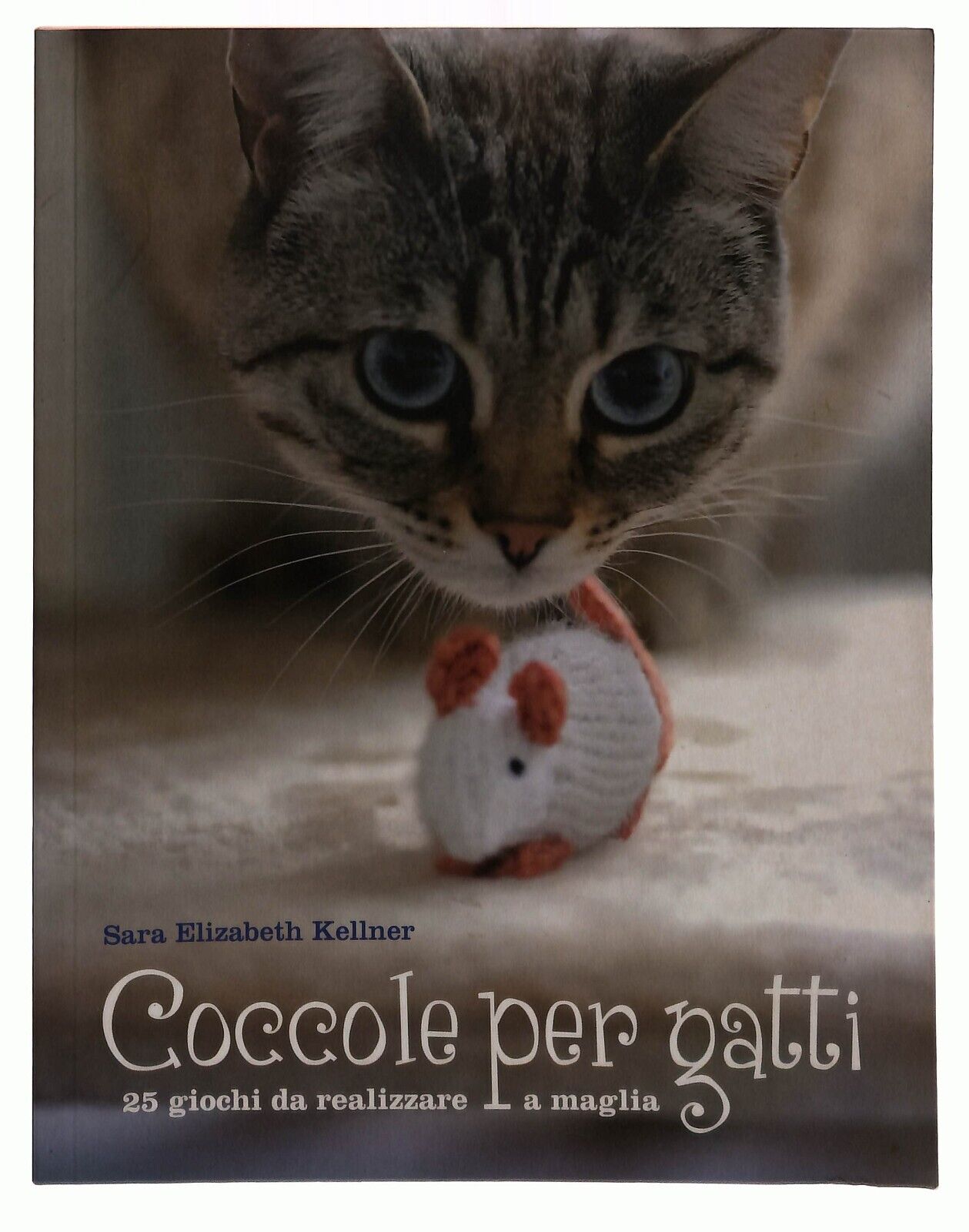EBOND Coccole Per Gatti. 25 Giochi Da Realizzare a Maglia Kellner Libro LI033223
