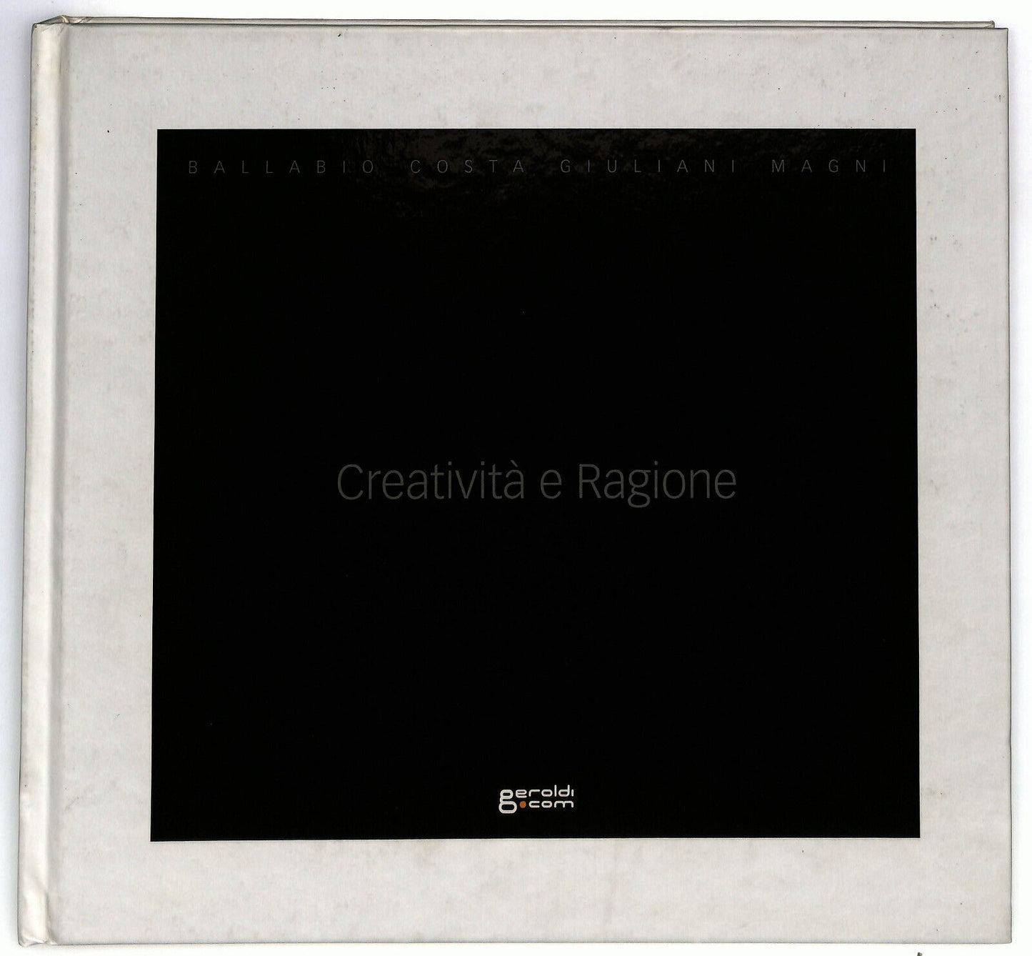 EBOND Creativita e Ragione Ballabio Costa Giuliani Magni Libro LI033302