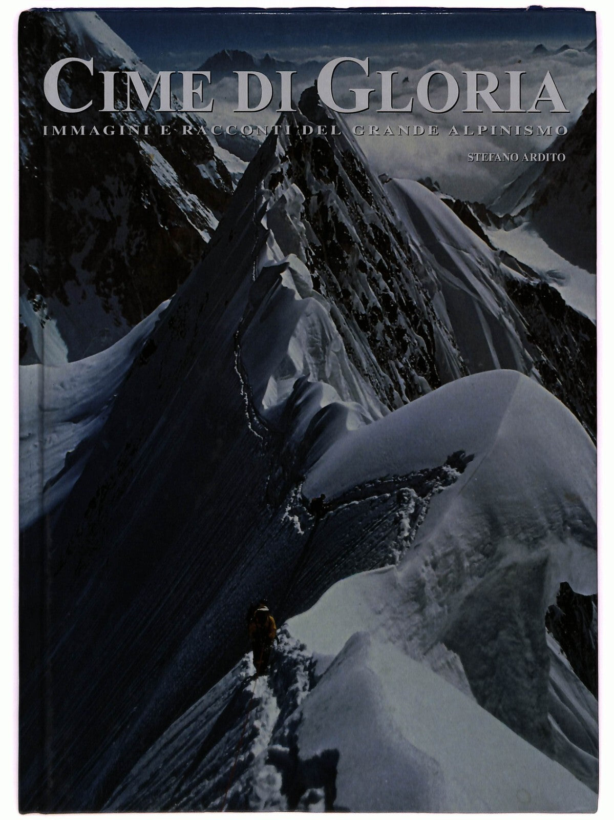 EBOND Cime Di Gloria Immagini e Racconti Alpinismo Ardito 1993Li0033381 Libro LI033381