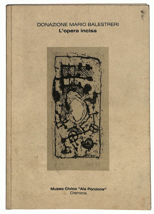 EBOND Donazione Mario Balestrieri L'opera Incisa Libro LI033611