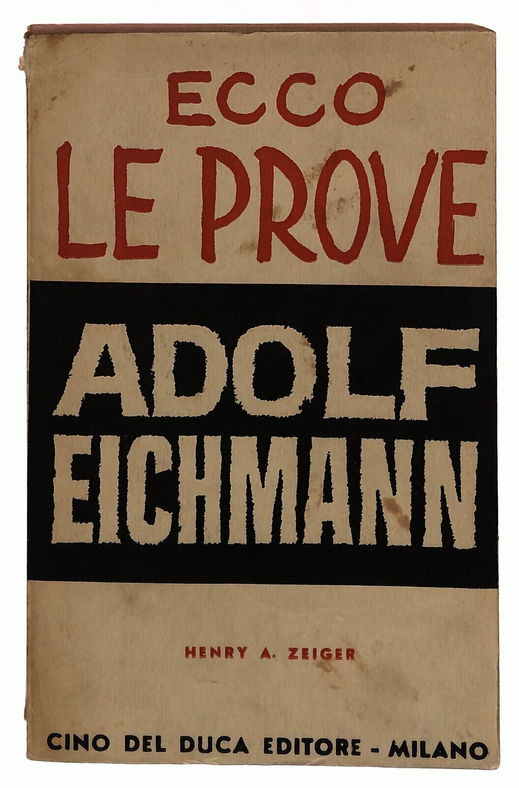 EBOND Ecco Le Prove Adolf Eichmann Di Henry Zeiger Duca Ed. 1961 Libro LI033715