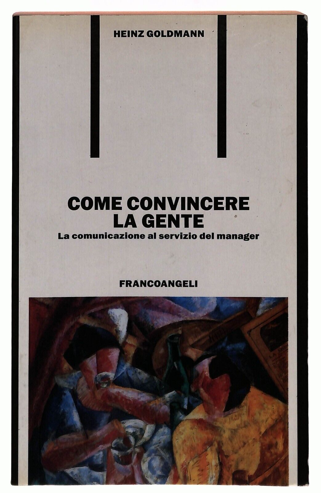 EBOND Come Convincere La Gente Goldmann Heinz Franco Angeli 1998 Libro LI033735