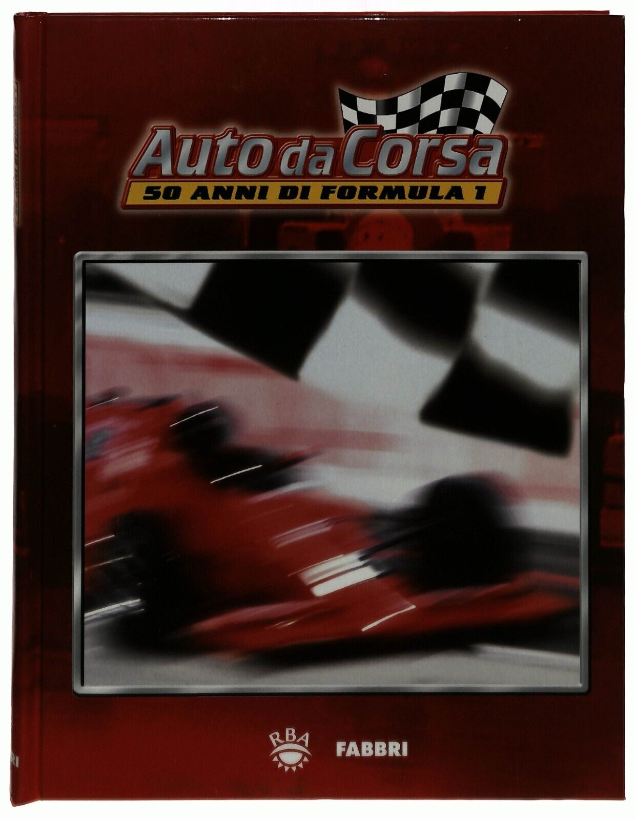 EBOND Auto Da Corsa 50 Anni Di Formula 1 Fabbri 2002 (vol. 1 e 2) Libro LI034129