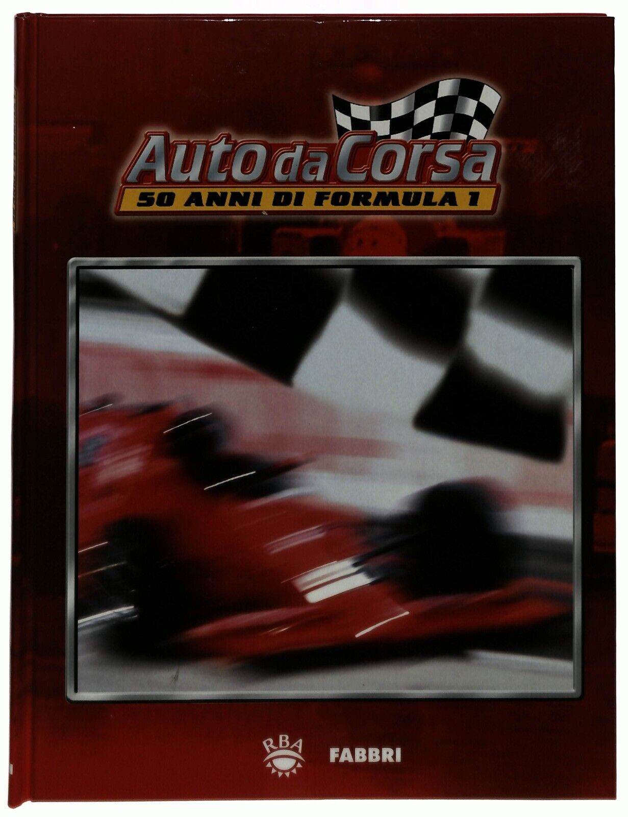 EBOND Auto Da Corsa 50 Anni Di Formula 1 Fabbri 2002 (vol. 1 e 2) Libro LI034129