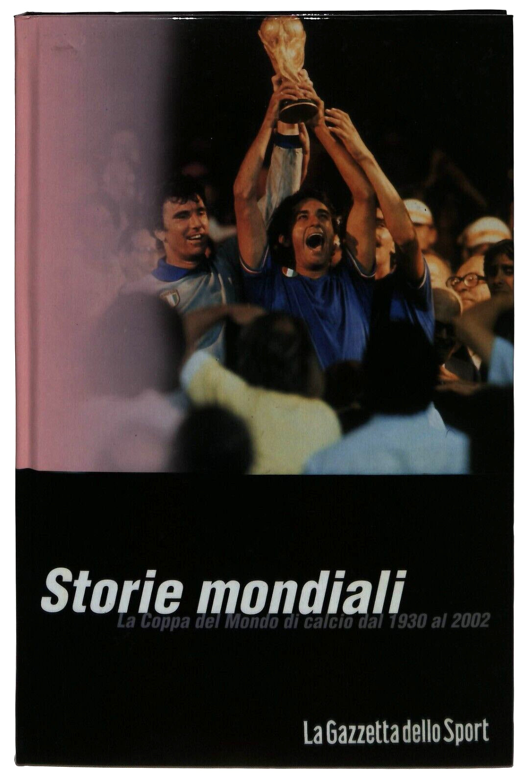 EBOND Storie Mondiali La Coppa Del Mondo 1930-2002 Gazzetta Sport Libro LI034152