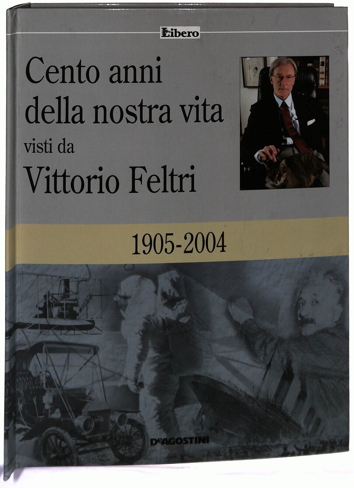 EBOND Cento Anni Della Nostra Vita Vittorio Feltri 1905-2004 Libro LI034476