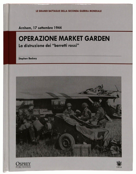 EBOND Operazione ''market Garden'' 17 Settembre 1944 Osprey 2009 Libro LI034664