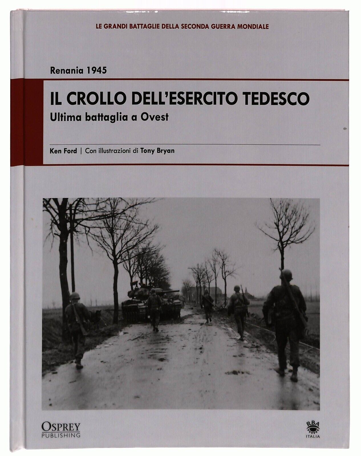 EBOND Il Crollo Dell’esercito Tedesco. Renania 1945 Osprey 2009 Libro LI034674