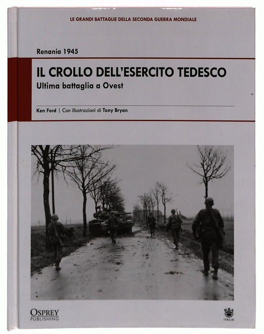 EBOND Il Crollo Dell’esercito Tedesco. Renania 1945 Osprey 2009 Libro LI034674