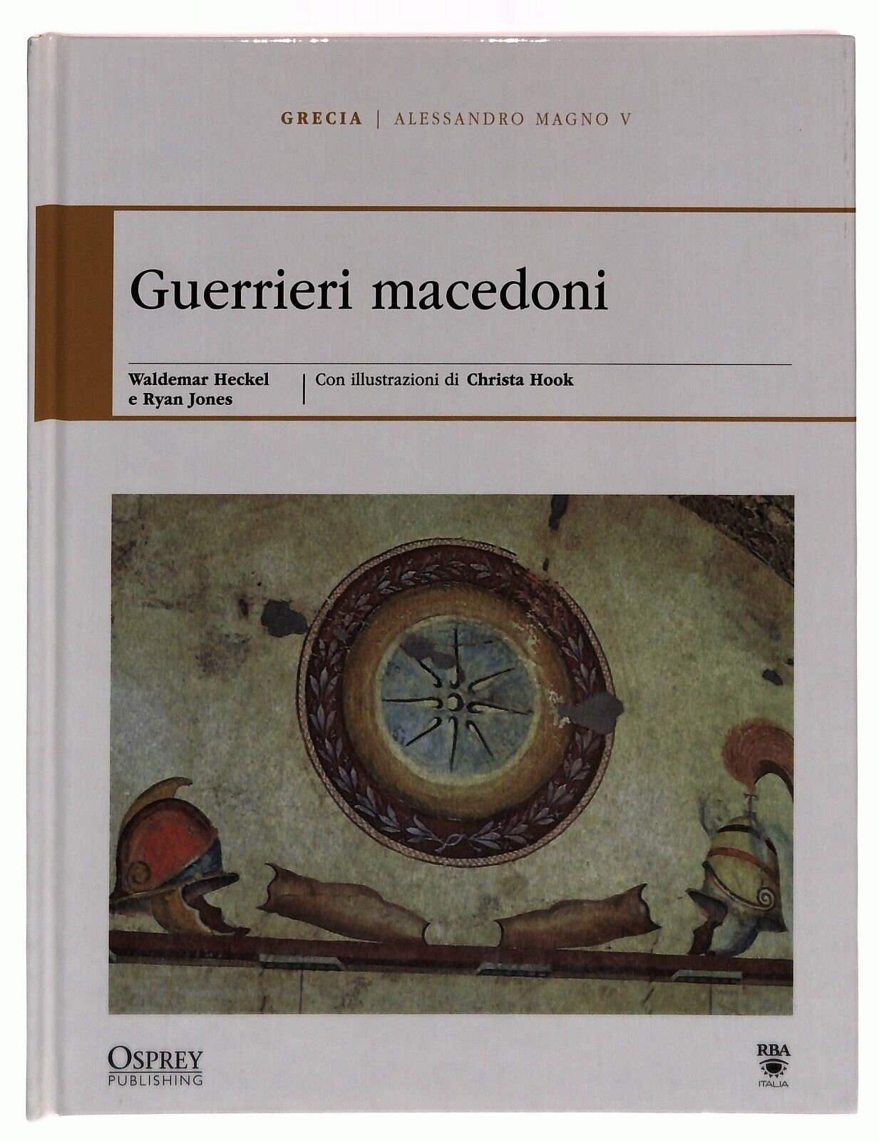 EBOND Alessandro Magno V. Guerrieri Macedoni Osprey Roma e Grecia Libro LI034709