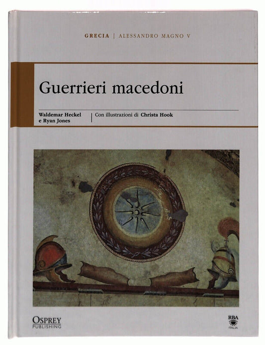 EBOND Alessandro Magno V. Guerrieri Macedoni Osprey Roma e Grecia Libro LI034709