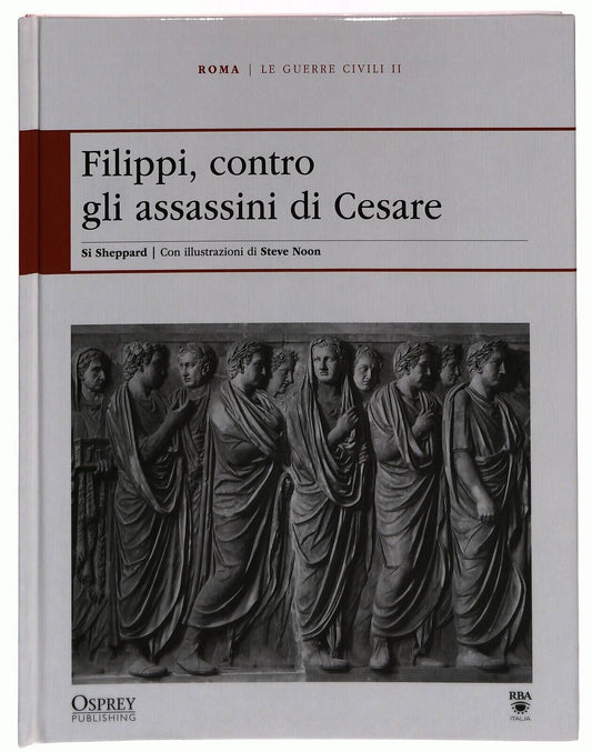 EBOND Le Guerre Civili Ii. Filippi, Contro Gli Assassini Osprey Libro LI034717