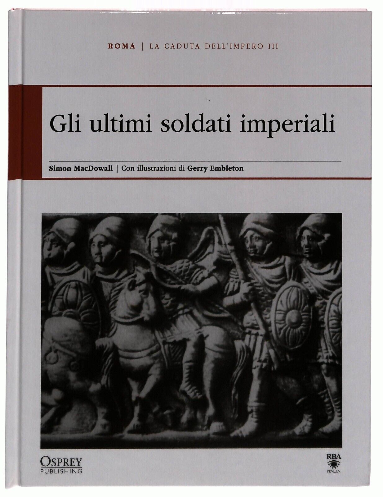 EBOND La Caduta Dell’impero Iii Ultimi Soldati Imperiali Osprey Libro LI034730